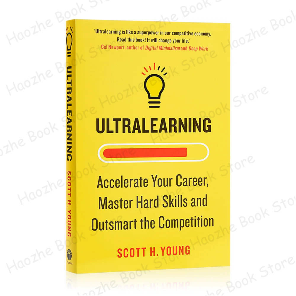 Ultralearning: Accelerate Your Career By Scott H. Young Master Hard Skills and Outsmart The Competition English Books