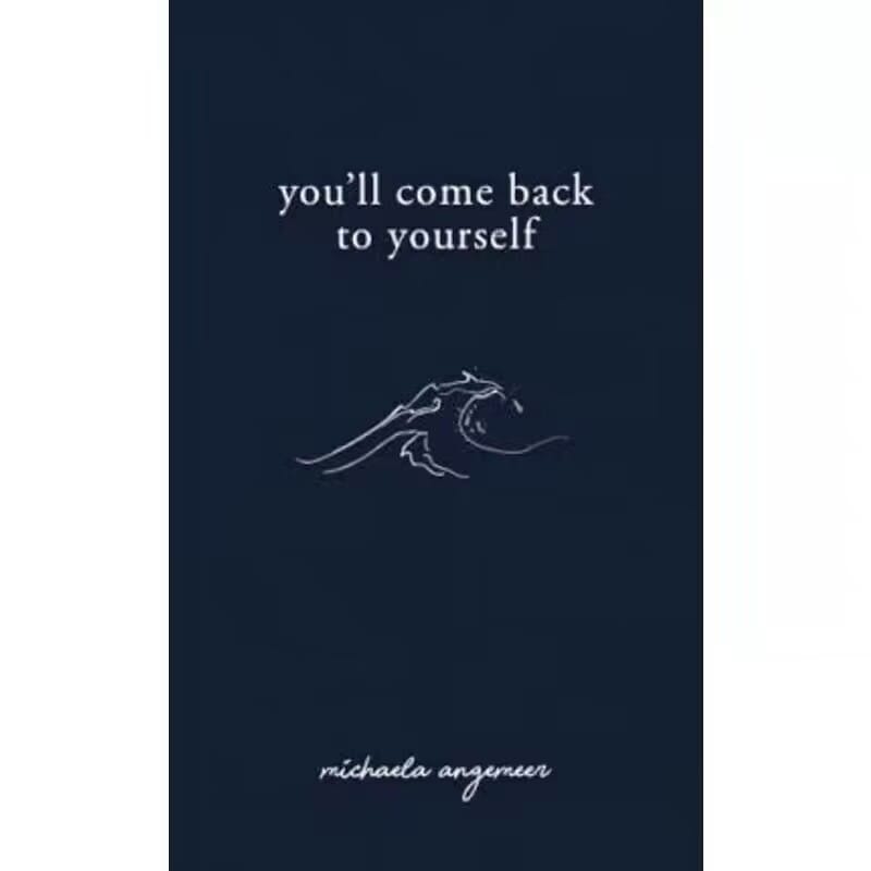 You'll Come Back To Yourself By Michaela Angemeer Love Poems English Book Paperback