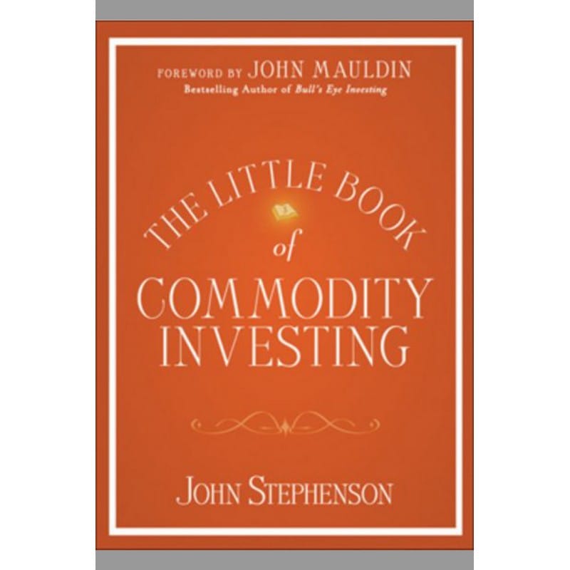 The Little Book Of Commodity Investing