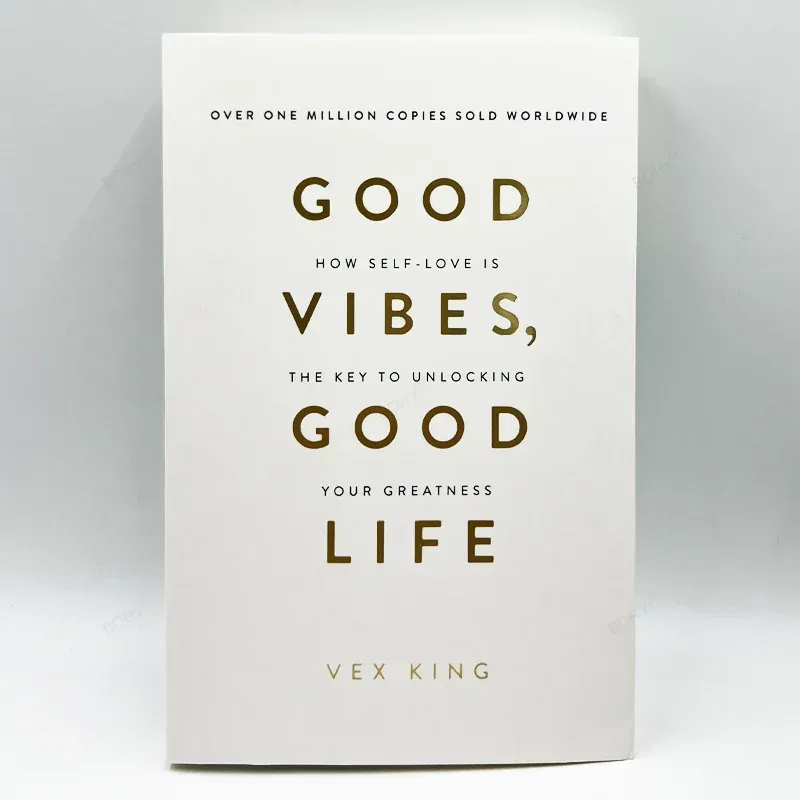 Good Vibes Good Life By Vex King How Self-Love Is The Key To Unlocking Your Greatness The Bestselling Book Paperback