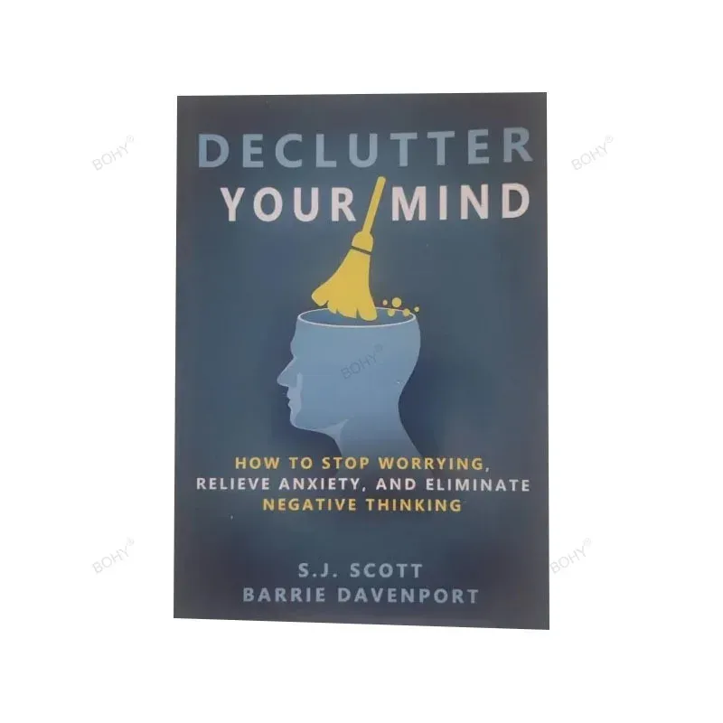 Declutter Your Mind How to Stop Worrying, Relieve Anxiety and Eliminate Negative Thinking Book Paperback