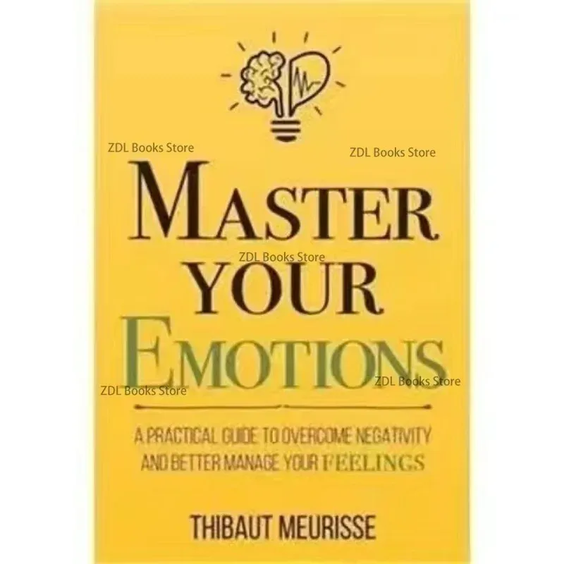 Master Your Emotions English Original Novel By Thibaut Meurisse Overcome Negativity And Better Manage Your Feelings Book