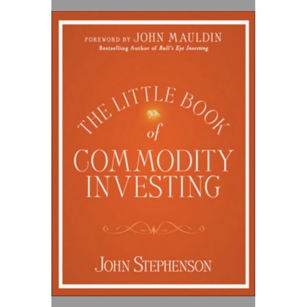 The Little Book Of Commodity Investing